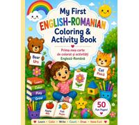 My First English-Romanian Coloring & Activity Book: Prima mea carte de colorat și activități Engleză-Română