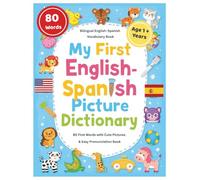 My First English-Spanish Picture Dictionary: 80+ First Words in English and Spanish , with Cute Pictures & Easy Pronunciation - Ages 1-5 | Bilingual Learning Fun for Toddlers & Preschoolers .