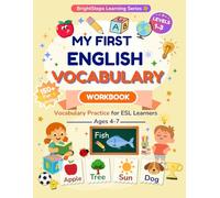My First English Vocabulary Workbook: Vocabulary Practice for ESL Learners Ages 4-7 | 150+ Fun Activities