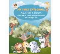 My First Exploring Activity Book: Fun ABC Coloring Book for Toddlers Ages 3-6, Learn Letters & Colors Through Play: A playful alphabet adventure with ... early letter learning for little explorers!