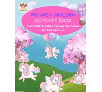 My First Exploring Activity Book: Fun ABC Unicorn Coloring Book for Toddlers Ages 3-6, Learn Letters & Colors Through Play: A playful Alphabet ... Early Letter Learning for Little Explorers!