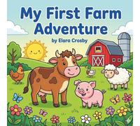 My First Farm Adventure: An Adorable Animal Coloring Journey for Creative Kids; Packed with Hours of Coloring Joy and Farmyard Discoveries.