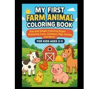 My First Farm Animal Coloring Book for Kids Ages 3-5: Fun and Simple Coloring Pages Featuring Cows, Chickens, Pigs, Horses, and More!