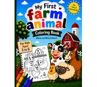 My First Farm Animal Coloring Book for Kids Ages 3-6: Fun and Easy Farm Animal Coloring Pages for Toddlers and Preschoolers | Cute Cow, Pig, Horse, ... and Creativity ( Black And White Edition)