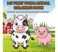 My First Farm Animals Coloring Book: 20+ Cute Farm Animals to Discover with Curious Bits and Simple Coloring Pages for Ages 3-7