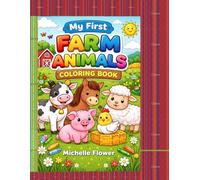 My First Farm Animals Coloring Book: Big, Simple and Cute Animals for Toddlers Ages 2-4: Cow, Pig, Horse, Chicken and More