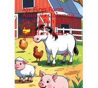 My First Farm Animals Coloring Book - Fun and Easy for Toddlers Ages 1-4: Big Simple Illustrations of Cows, Pigs, Horses, Chickens, Ducks, Tractors, ... First Coloring Book for Preschool Kids