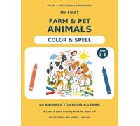MY FIRST FARM & PET ANIMALS: A Color & Spell Activity Book for Ages 3-6