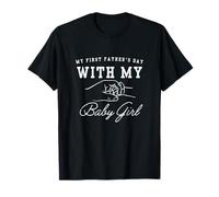 My First Father's Day With My Baby Girl Newborn Daughter T-Shirt