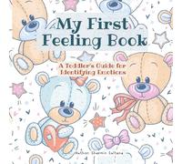 My First Feeling Book: A Fun and Interactive Book for Toddlers to Recognize, Understand, and Manage Their Emotions