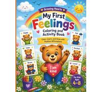 My First Feelings Coloring and Activity Book: Color, Learn, and Grow with Positive Affirmations; For Kids Ages 4-8; Emotional education; Screen-free ... Positive affirmations like “I am brave”
