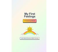 My First Feelings: Coloring Book with Learning Emotions for 2+ Ages: Make your kids understand emotions while coloring