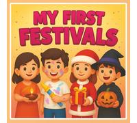 My First Festivals - A Bright, Fun & Colorful Journey Through World Celebrations | Age - 2 to 6 years |: A 3D Cartoon Picture Book for Kids Featuring ... & Celebrations from Around the World