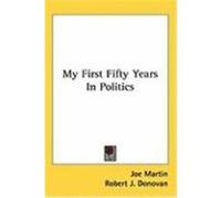 My First Fifty Years in Politics Martin, Joe (Auteur)
