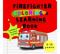 My First Firefighter Coloring Book: Learning Fire Safety Words: Fun Firefighting & Rescue Activity Book for Boys and Girls Ages 3-12. Coloring, Vocabulary, and Personalized Keepsake Page