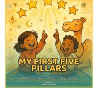 My First Five Pillars: A Beautiful Islamic Picture Book for Muslim Babies | Ages 0-2