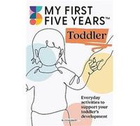 My First Five Years Toddler - My First Five Years - Bloomsbury Publishing PLC - Livre en Anglais - Paperback My First Five YearsMy First Five Years (Auteur)