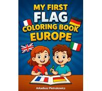 My First Flag Coloring Book - Europe: 50 Educational Coloring Pages with Fun Facts about European Flags - A Fun and Creative Geography Activity Book for Kids