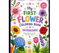 My First Flower Coloring Book for Kids Ages 3-6: Fun and Easy Floral Coloring Pages with Bold, Simple Designs for Preschoolers, Toddlers, and Kindergarten Boys & Girls