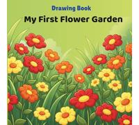 My First Flower Garden: Learn Flower Names with Beautiful Pictures and Fun Sentences for Curious Little Minds