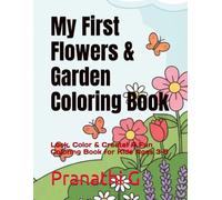 My First Flowers & Garden Coloring Book: Look, Color & Create! A Fun Coloring Book for Kids Ages 3-6