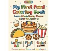 My First Food Coloring Book: Learn Whole Foods, Shapes & Fun for Ages 1-3