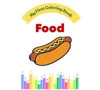 My First Food Coloring Book: Simple and Fun Coloring Pages for Toddlers Ages 2-4