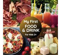My First FOOD & DRINK: For Kids 2+: Help your child discover, recognize, and name objects from the world around them
