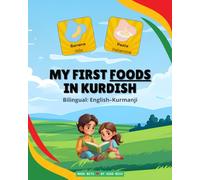 My First Foods in Kurdish: 50 Essential Food Names in English and Kurmanji Kurdish - For Children Aged 3-8