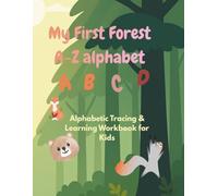 My First Forest Alphabet: A-Z Letter Tracing & Phonics Workbook: 55 Pages of Handwriting Practice and Forest Animal Coloring for Kids Ages 3-5