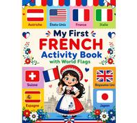 My First French Activity Book with World Flags: Learn 40 World Flags, Countries, Capitals & Official Languages in French | Geography Activity Book for ... & Educational Learning Ages 6-12