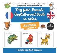 My first French-English word book to color: Animals volume 3: Learn French vocabulary while coloring animals for children from 3 years old