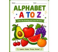 My First Fruit Alphabet Coloring Book: A to Z BY KAPIL RAIGAR: Color, Trace & Learn Fruit Words for Kids Ages 3-6 BU KAPIL RAIGAR