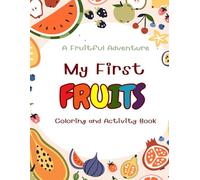 My First Fruits Coloring and Activity Book: A Fruitful Adventure