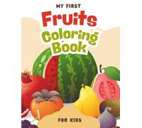 My First Fruits Coloring Book for Children Ages 3-5