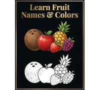My First Fruits Coloring Book for Kids Ages 3-8: Learn 26 Fruits with Color Reference Pages and Easy Bold Designs: Preschool and Kindergarten Activity ... Single-Sided Pages, and No Bleed Format
