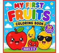 My First Fruits Coloring Book for Toddlers Ages 2-5: Learn Fruit Names While Coloring | Cute and Easy Fruit Coloring Pages with Bold Lines | ... Activity Book for Boys and Girls Ages 2-5