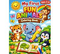 My First Fun Animals Coloring Book: Easy and Cute Animal Pages for Little Hands to Color