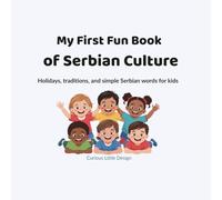 My First Fun Book of Serbian Culture: Holidays, traditions, and simple Serbian words for kids