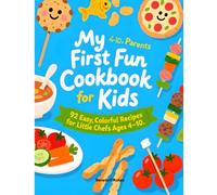 My First Fun Cookbook for Kids: 92 Easy, Colorful Recipes for Little Chefs Ages 4-10