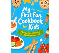 My First Fun Cookbook for Kids: 92 Easy, Colorful Recipes for Little Chefs Ages 4-10