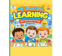 My First Fun Learning Book: 100+ Activities for Kids Ages 3-5": Tracing, Matching, Coloring, Mazes & Puzzles to Build Early Skills and Keep Little Hands Busy!"