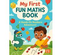 My First Fun Maths Book: A Hands-On Numbers Adventure: Fun and Engaging Maths Activities for Curious Kids Ages 2-5