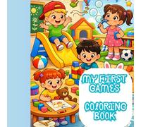 My First Games Coloring Book: “Fun and Simple Games for Toddlers to Color and Enjoy” “Playtime Adventures for Little Kids” “Color Your Favorite Games and Have Fun!”