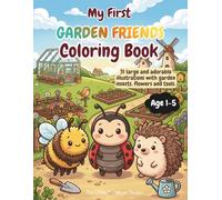 My First Garden Friends Coloring Book for Kids Ages 1-5: Easy and Cute Designs for Toddlers and Preschoolers | Big Simple Coloring Pages with Garden Life, Flowers and Tools