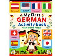 My First German Activity Book with World Flags: Learn 40 World Flags, Countries, Capitals, Official Languages & Continents in German | Educational Geography Activity Book for Kids Ages 6-12