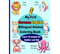 My First German English Bilingual Animal Coloring Book: Learn 40 Animals for Toddlers and Kids