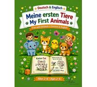 My first German-English Learning Book: Animals: Fun Bilingual Learning for Kids Ages 2-6. Learn Animal Names with Pictures, Simple Words and Activities for Preschool & Kindergarten