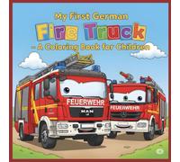 My First German Fire Truck: A Coloring Book for Children
