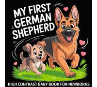 My first German Shepherd High Contrast Baby Book for Newborns 0-12 Months: Simple Black and White Dog Themed Pictures To Develop Baby's Eyesight | Visual Stimulation Gift for Infants